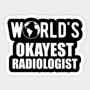 Radiologist - World's Okayest Radiologist Sticker